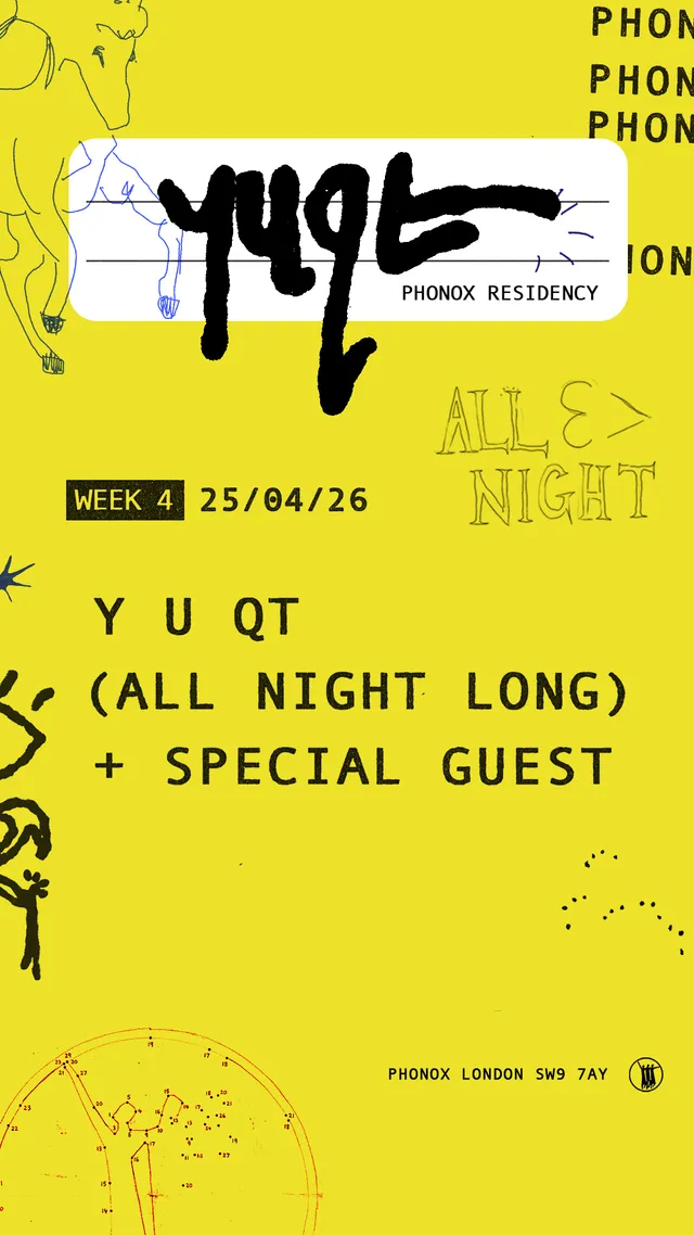 Y U QT & Very Special Guest (All Night Long) - 4 Saturdays at Phonox (25th April) - Photo 1